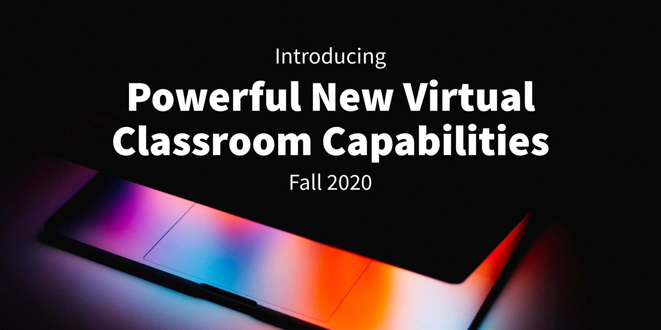 We’re Launching Powerful Virtual Classroom Capabilities and a New Free Offering