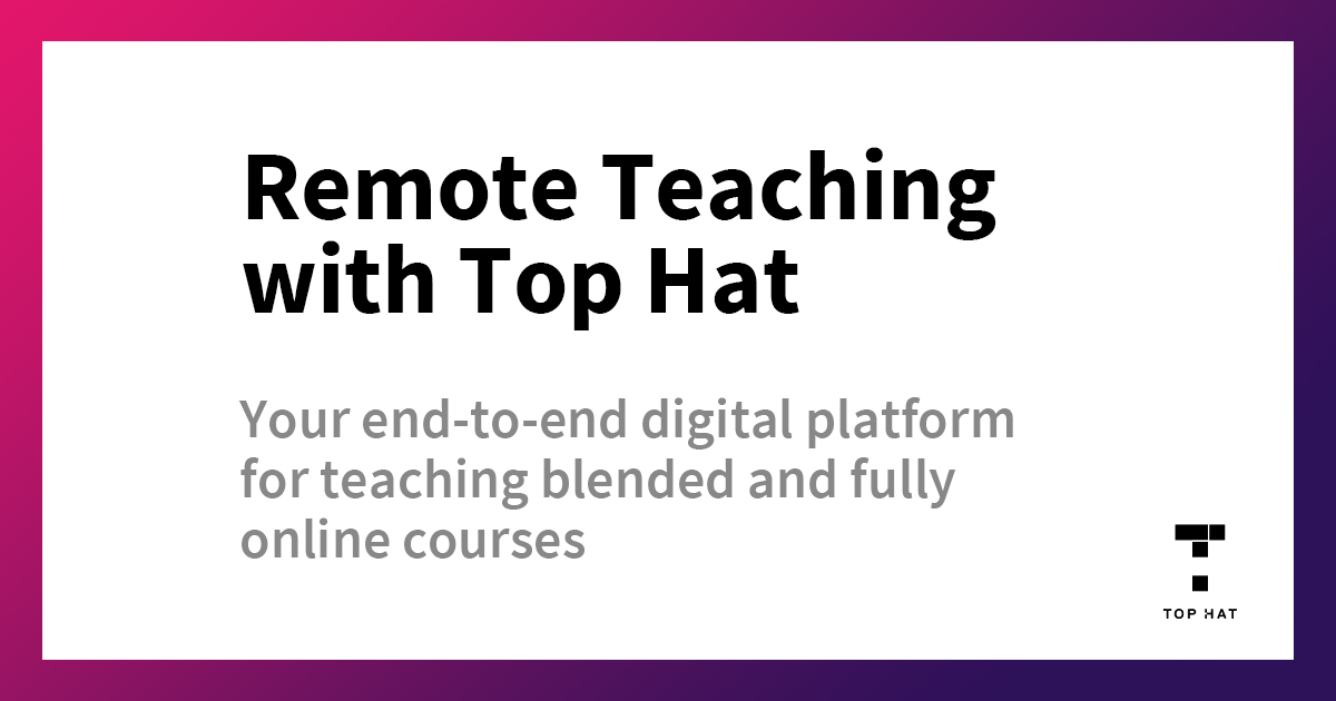 Remote Teaching with Top Hat Top Hat